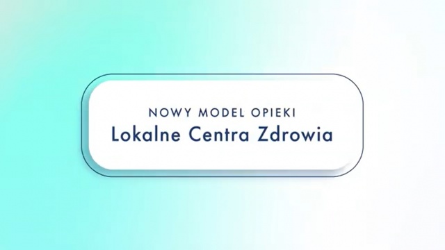 LOKALNE CENTRA ZDROWIA - nowy model opieki